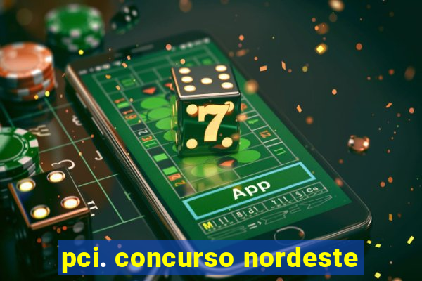 pci. concurso nordeste